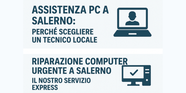 Assistenza PC a Salerno: perché scegliere un tecnico locale